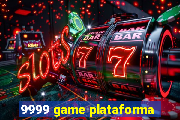 9999 game plataforma